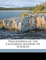 Proceedings of the California Academy of Sciences Volume 2nd ser. v. 3 1890-92