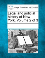 Legal and judicial history of New York. Volume 2 of 3