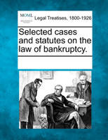 Selected cases and statutes on the law of bankruptcy.