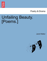 Unfailing Beauty. [Poems.]