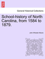 School-history of North Carolina, from 1584 to 1879.