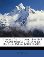 Histoire De Huit Ans, 1840-1848