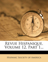 Revue Hispanique, Volume 12, Part 1...