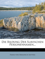 Die Bildung Der Slavischen Personennamen...