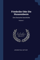 Friederike Oder Die Husarenbeute