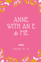 ANNE WITH AN E & ME