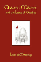 Charles Martel and the Lance of Destiny