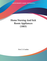 Home Nursing And Sick Room Appliances (1883)