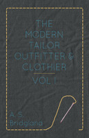 The Modern Tailor Outfitter and Clothier - Vol. I.