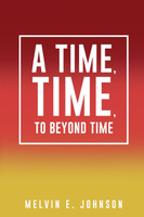 A Time, Time, To Beyond Time