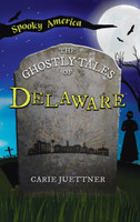 Ghostly Tales of Delaware