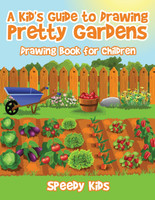 A Kid's Guide to Drawing Pretty Gardens