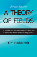 An Introduction to A Theory of Fields