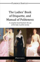 The Ladies' Book  of Etiquette, and Manual of Politeness