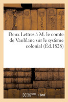 Deux Lettres à M. le comte de Vaublanc sur le système colonial, à propos de son ouvrage intitulé