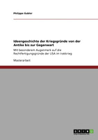 Ideengeschichte der Kriegsgründe von der Antike bis zur Gegenwart