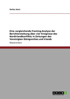 Eine vergleichende Framing-Analyse der Berichterstattung über vier Ereignisse des Nordirlandkonflikts in Zeitungen des Vereinigten Königreiches und Irlands