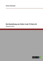 Die Darstellung von Folter in der TV-Serie 24