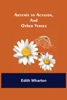 Artemis to Actaeon, and Other Verses