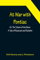 At War with Pontiac; Or, The Totem of the Bear