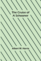 The Cruise of a Schooner