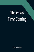 The Good Time Coming