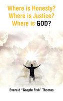 Where is Honesty? Where is Justice? Where is GOD?