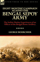 Eight Months' Campaign Against the Bengal Sepoy Army