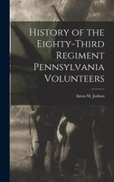 History of the Eighty-third Regiment Pennsylvania Volunteers