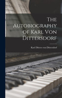 The Autobiography of Karl Von Dittersdorf