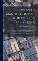 Nouveau Manuel Complet Du Relieur En Tous Genres