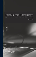 Items Of Interest; Volume 8