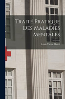 Traité Pratique Des Maladies Mentales