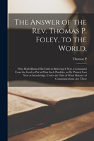 The Answer of the Rev. Thomas P. Foley, to the World,