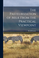 The Pasteurization of Milk From the Practical Viewpoint