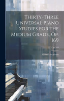 Thirty-three Universal Piano Studies for the Medium Grade, Op. 169; op. 169