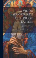 La Vie Du Serviteur De Dieu Pierre Labelle