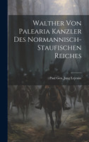 Walther Von Palearia Kanzler Des Normannisch-staufischen Reiches