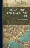 The Canadian Parliamentary Guide