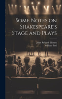Some Notes on Shakespeare's Stage and Plays
