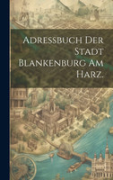 Adressbuch der Stadt Blankenburg am Harz.
