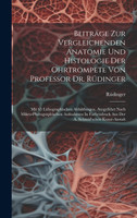 Beiträge Zur Vergleichenden Anatomie Und Histologie Der Ohrtrompete Von Professor Dr. Rüdinger