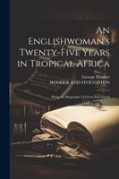An Englishwoman's Twenty-Five Years in Tropical Africa