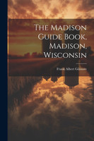 The Madison Guide Book, Madison, Wisconsin
