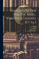 Handbuch der Politik. Hrsg. von Paul Laband [et al.]; Volume 3