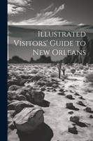 Illustrated Visitors' Guide to New Orleans