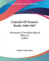 Calendar Of Treasury Books, 1660-1667