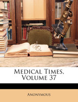 Medical Times, Volume 37