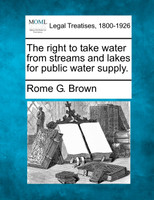 The right to take water from streams and lakes for public water supply.