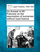 An Answer to Mr. Falconer on the assumption of surnames without royal licence